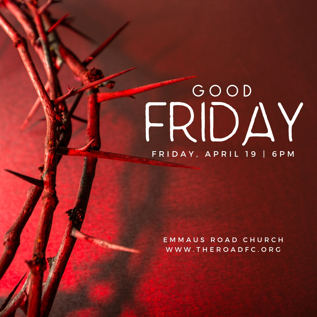 Good Friday Tennebrae Service Emmaus Road Church