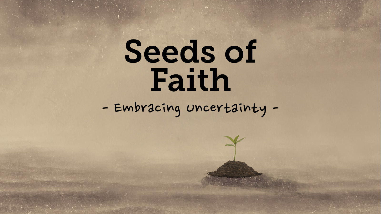 Seeds of Faith, Embracing Uncertainty - Emmaus Road Church